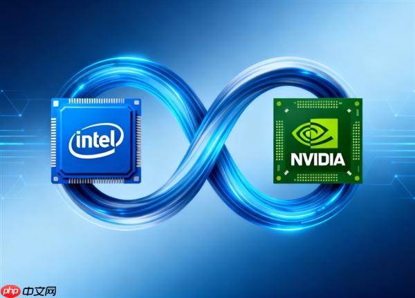 首款！Intel将为NVIDIA定制基于x86架构的CPU：台积电制造