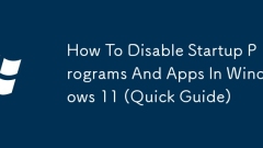 Cara Melumpuhkan Program dan Aplikasi Permulaan di Windows 11 (Panduan Pantas)