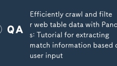 Données de la table Web de la table Web et filtrent efficacement avec Pandas: un tutoriel pour extraire les informations de correspondance basées sur la saisie de l'utilisateur