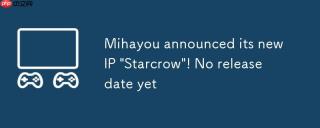 米哈游公布全新IP《星布谷地》！暂未透露上线日期