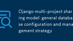Django Multi-Project Partage Modèle: Configuration générale de la base de données et stratégie de gestion