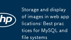 Stockage et affichage d'images dans les applications Web : bonnes pratiques pour MySQL et les systèmes de fichiers