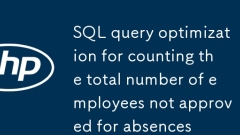 Optimisation des requêtes SQL pour compter le nombre total d'employés non approuvés pour les absences