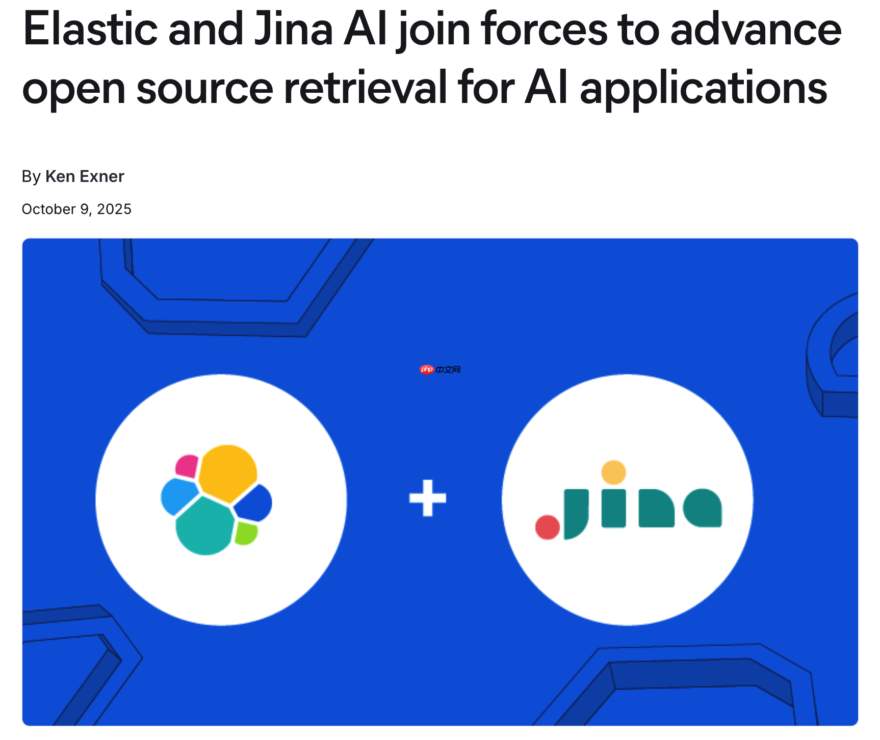 Elastic 收购 Jina AI,强化开源检索与多模态 AI 能力
