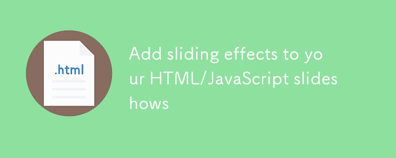 Add sliding effects to your HTML/JavaScript slideshows