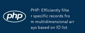 PHP: Rekod spesifik penapis dengan cekap dari pelbagai multidimensi berdasarkan senarai ID