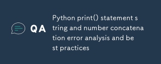 Analyse des erreurs de chaîne d'instruction Python print() et de concaténation de nombres et meilleures pratiques