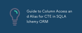 Panduan ke akses lajur dan penggunaan alias CTE di SQLalchemy Orm