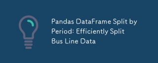 Pandas DataFrame berpecah mengikut tempoh: Data laluan bas berpecah dengan cekap