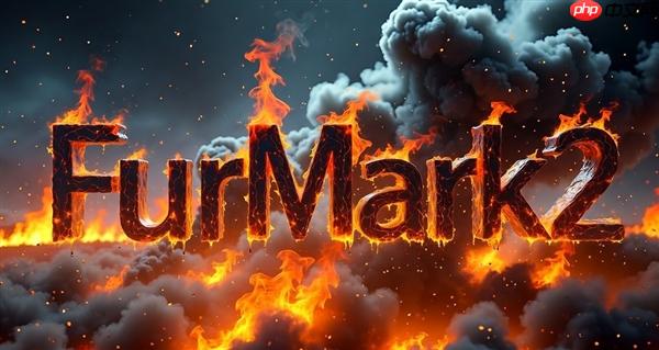 压榨显卡必备！FurMark 2.10全新发布：支持3K超宽屏、RTX 5090D v2