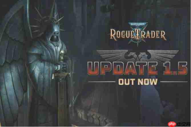 最全面的补丁之一！ 《战锤40k：行商浪人》1.5版本更新