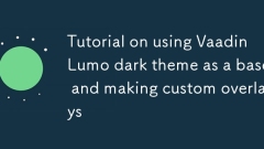 Tutoriel sur l'utilisation du thème sombre Vaadin Lumo comme base et la création de superpositions personnalisées