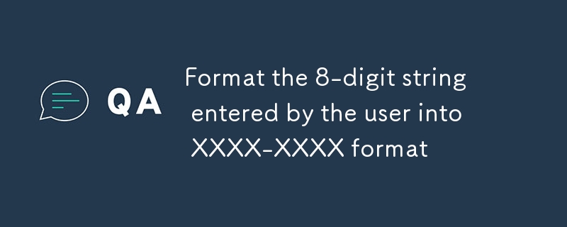Format rentetan 8 digit yang dimasukkan oleh pengguna ke dalam format xxxx-xxxx