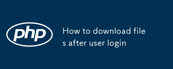 Comment permettre aux utilisateurs de télécharger des fichiers uniquement après s'être connectés