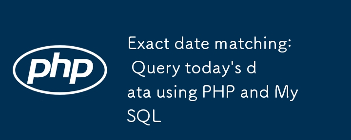 Genauer Datumsabgleich: Fragen Sie die aktuellen Daten mit PHP und MySQL ab
