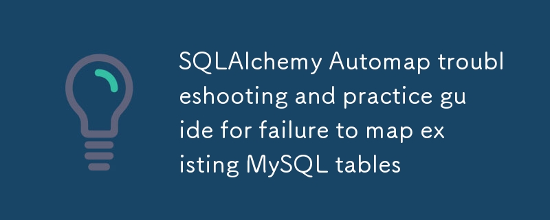 SQLALCHEMY AUTOMAP PENYSEKATAN DAN PANDUAN PRAKTIK UNTUK KEGAGAL