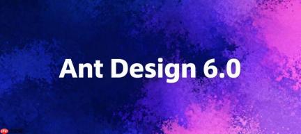 Ant Design 6.0 正式发布