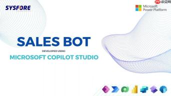 Microsoft Copilot Studio：Sales Bot赋能销售数据分析