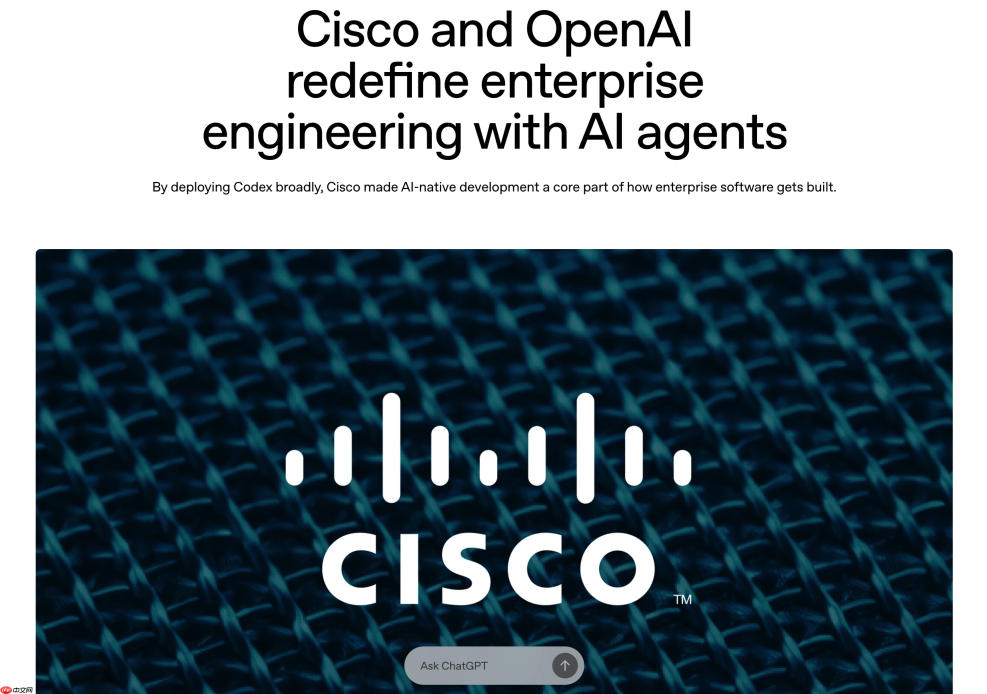 思科与 OpenAI 深度合作，将在内部大规模使用 AI 编程 Agent “Codex”