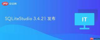SQLiteStudio 3.4.21 发布