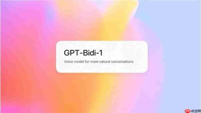 OpenAI被曝正筹备发布新一代双向语音模型“GPT-Bidi-1”