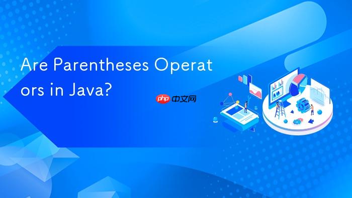 Are Parentheses Operators in Java?