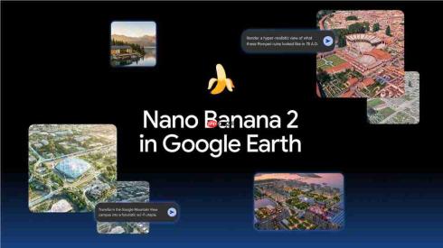 Google Earth推出基于Nano Banana 2的全新图像生成功能 一键生成逼真AI场景与历史风貌