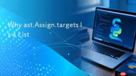 Why ast.Assign.targets Is a List
