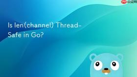 Is len(channel) Thread-Safe in Go?