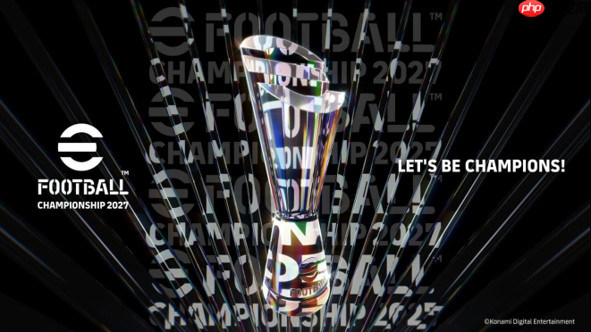 efootball™ championship 2027全新赛季揭幕并扩增晋级名额
