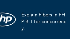 Explain Fibers in PHP 8.1 for concurrency.