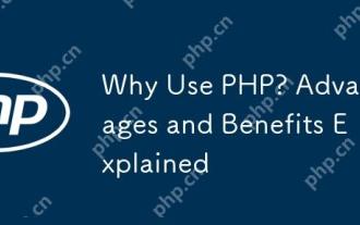Why Use PHP? Advantages and Benefits Explained