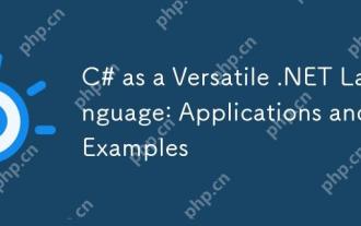 C# as a Versatile .NET Language: Applications and Examples