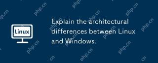 LinuxとWindowsのアーキテクチャの違いを説明してください。