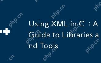Using XML in C : A Guide to Libraries and Tools
