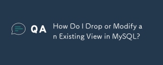 How Do I Drop or Modify an Existing View in MySQL?