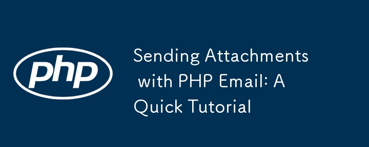 Sending Attachments with PHP Email: A Quick Tutorial