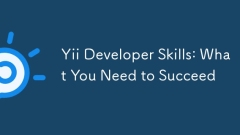 Yii Developer Skills: What You Need to Succeed