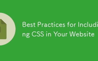 Best Practices for Including CSS in Your Website