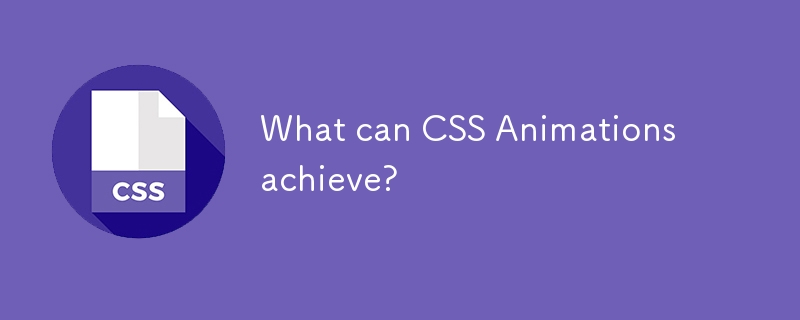 Apa yang boleh dicapai oleh animasi CSS?