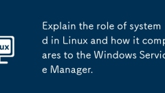 Explain the role of systemd in Linux and how it compares to the Windows Service Manager.