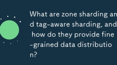 Apakah sharding zon dan tag-menyedari, dan bagaimana mereka memberikan pengagihan data yang halus?