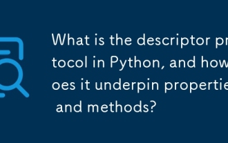 What is the descriptor protocol in Python, and how does it underpin properties and methods?