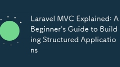 Laravel MVC Explained: A Beginner's Guide to Building Structured Applications