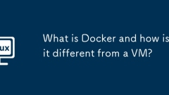 Qu'est-ce que Docker et en quoi est-il différent d'une machine virtuelle?