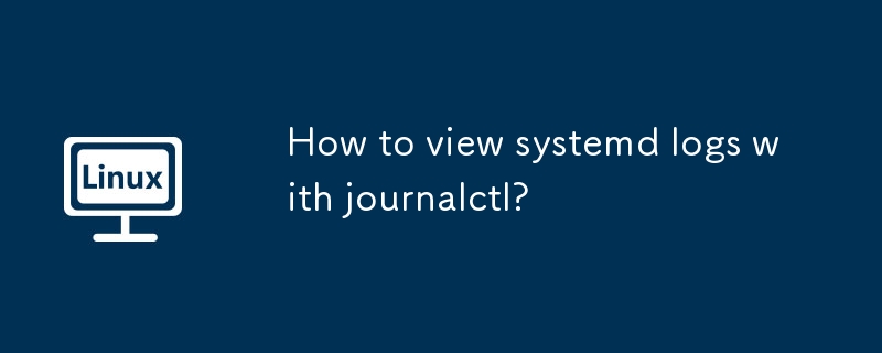 Bagaimana untuk melihat log sistem dengan Journalctl?