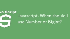 JavaScript:我什么时候应该使用号码或bigint?