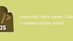 JavaScript数据类型:我可以创建自定义吗?