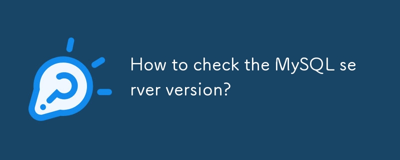 How to check the MySQL server version?-Mysql Tutorial-php.cn