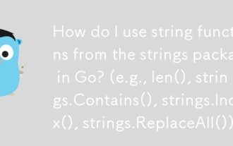 Comment utiliser les fonctions de chaîne à partir du package de chaînes dans Go? (par exemple, Len (), Strings.Contains (), Strings.Index (), Strings.replaceAll ())